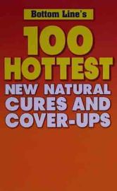 Bottom Line's 100 Hottest New Natural Cures and Cover-ups (Paper