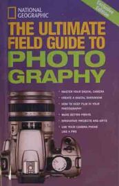 National Geographic: The Ultimate Field Guide to Photography