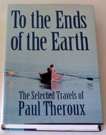 To The Ends Of The Earth by Paul Theroux