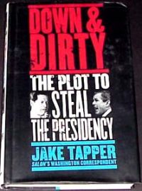 DOWN & DIRTY The Plot To Steal The Presidency