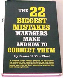 THE 22 BIGGEST MISTAKES MANAGERS MAKE