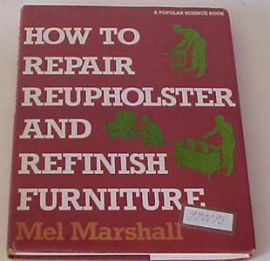 HOW TO REPAIR REUPHOLSTER AND REFINISH FURNITURE