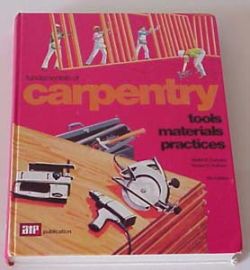 FUNDAMENTALS OF CARPENTRY-Tools, Materials, Practices