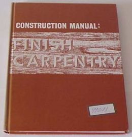 CONSTRUCTION MANUAL: FINISH CARPENTRY