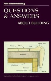 Fine Homebuilding Questions & Answers About Building