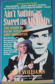 Ain't Nothin' As Sweet As My Baby- The Story of Hank Williams