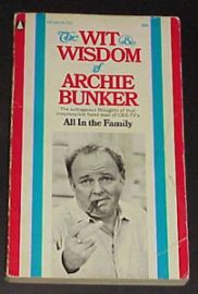 The Wit and Wisdom of Archie Bunker