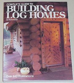 COMPLETE GUIDE TO BUILDING LOG HOMES