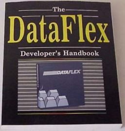 THE DATA FLEX Developer's Handbook