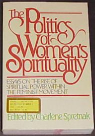 THE POLITICS OF WOMEN'S SPIRITUALITY-Essays on the Rise of the F