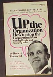 UP THE ORGANIZATION-HOW TO KEEP THE CORP. FROM STIFLING PEOPLE?.