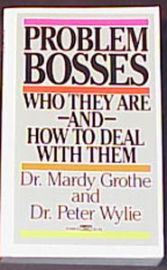 PROBLEM BOSSES-WHO & HOW TO DEAL WITH THEM