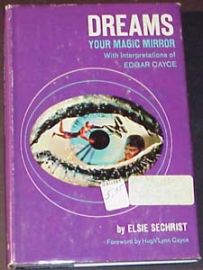 DREAMS, YOUR MAGIC MIRROR-INTERPRETATIONS OF EDGAR CAYCE