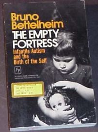 THE EMPTY FORTRESS-INFANTILE AUTISM & THE BIRTH OF SELF