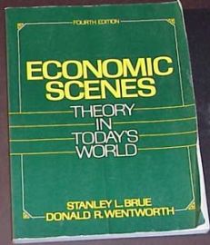 ECONOMIC SCENES-THEORY IN TODAY'S WORLD-FOURTH EDITION