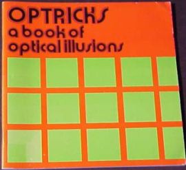 OPTRICKS-A BOOK OF OPTICAL ILLUSIONS