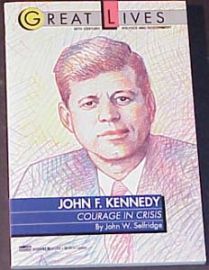 THE GREAT LIVES SERIES-JOHN F. KENNEDY COURAGE In Crisis
