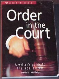 ORDER IN THE COURT-Writer's Guide to the Legal System