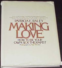 MAKING LOVE-HOW TO BE YOUR OWN SEX THERAPIST-1ST Printing