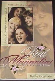 REAL MAGNOLIAS-Becky Freeman