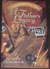 A Father's Legacy - A Lasting Heritage For Your Children