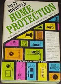 DO-IT-YOURSELF HOME PROTECTION-A common sense guide!