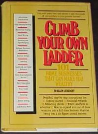 CLIMB YOUR OWN LADDER-101 Home Businesses that can make you weal