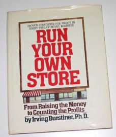 RUN YOUR OWN STORE-From Raising the Money to Counting Profits