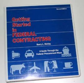 GETTING STARTED IN FEDERAL CONTRACTING