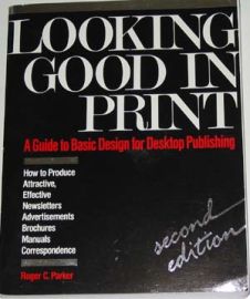 LOOKING GOOD IN PRINT-A Guide to Basic Design in Desktop Publish