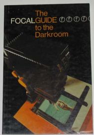 THE FOCAL GUIDE TO THE DARKROOM
