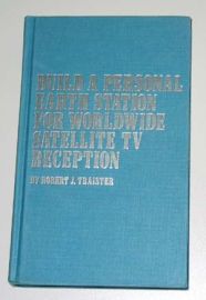 BUILD A PERSONAL EARTH STATION FOR WORLDWIDE SATELLITE TV RECEPT