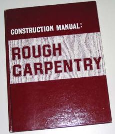 CONSTRUCTION MANUAL-ROUGH CARPENTRY