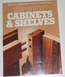 BETTER HOMES & GARDENS-STEP-BY-STEP CABINETS & SHELVES-1st Editi