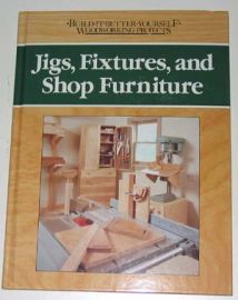 JIGS, FIXTURES, & SHOP FURNITURE-Build It Better Yourself Woodwo