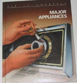 FIX IT YOURSELF-MAJOR APPLIANCES Time Life Books