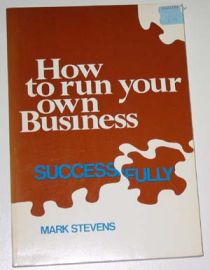 HOW TO RUN YOUR OWN BUSINESS SUCCESSFULLY
