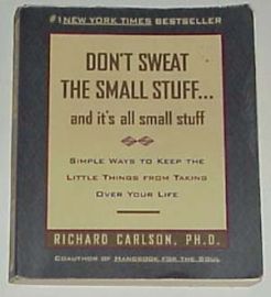 DON'T SWEAT THE SMALL STUFF-& IT'S ALL SMALL STUFF