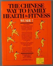 WUSHU, THE CHINESE WAY TO FAMILY HEALTH AND FITNESS - A BOOK