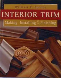Interior Trim- Making, Installing, & Finishing