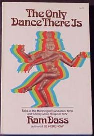 THE ONLY DANCE THERE IS-Ram Dass